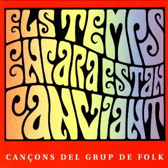 Els Temps Encara Estan Canviant - Cançons del Grup de Folk by Grup De Folk