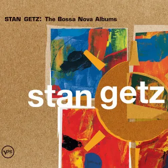 Stan Getz: The Bossa Nova Albums by Stan Getz