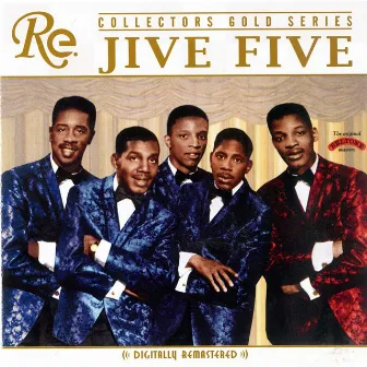 Collectors Gold Series by The Jive Five