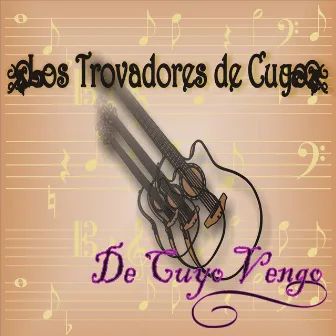 De Cuyo Vengo by Los Trovadores De Cuyo