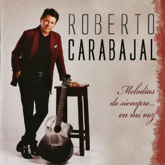 Melodías de Siempre... En Mi Voz by Roberto Carabajal