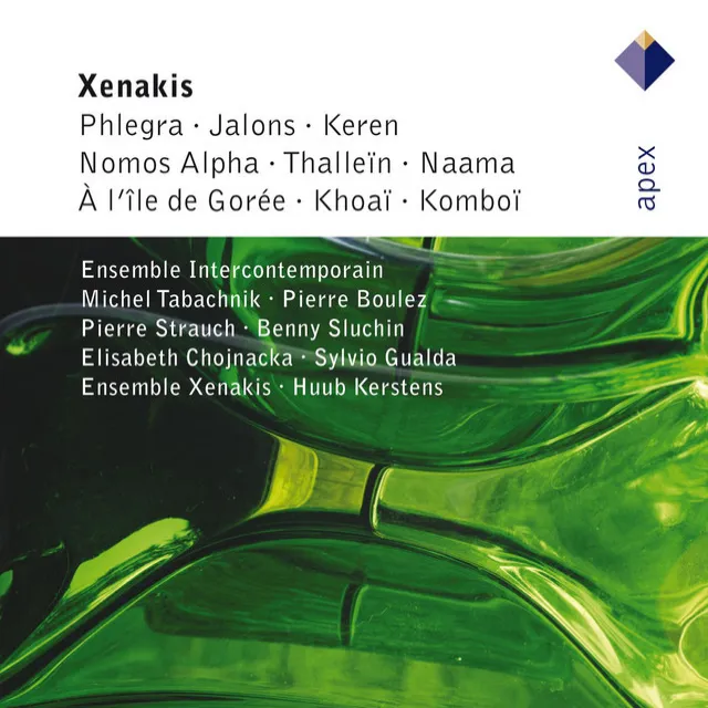 Xenakis: Phlegra, Jalons, Keren, Nomos Alpha, Thallein, Naama , A L'Ile de Gorée, Khoaï & Komboï (APEX)