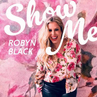 Show Me by Robyn Black