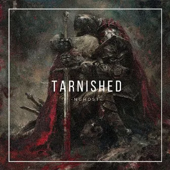 TARNISHED by Nghost