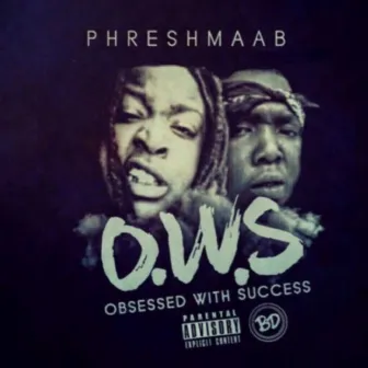 O.W.S (Obsessed With Success) by Phreshmaab