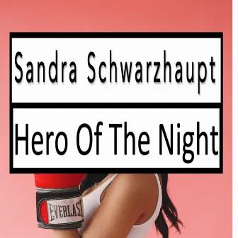 Hero of the Night by Sandra Schwarzhaupt