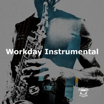 Workday Instrumental by All Day Jazz & Coffee