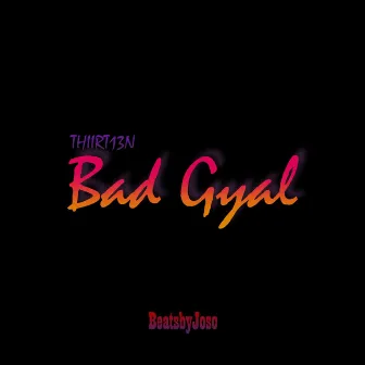 Bad Gyal by Thiirt13n