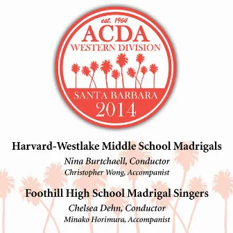 2014 American Choral Directors Association, Western Division (ACDA): Harvard-Westlake Middle School Madrigals & Foothill High School Madrigal Singers [Live] by 