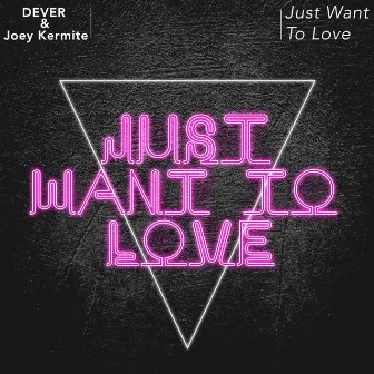 Just Want To Love by Dever