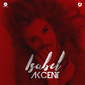 Isabel (Contains a Sample from Yaadon Ki Baraat) by Akcent