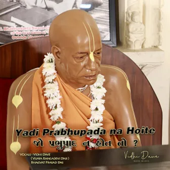 Yadi Prabhupada Na Hoite by Vidhi Dave