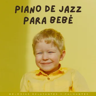 Piano De Jazz Para Bebé: Melodías Relajantes Y Calmantes by Unknown Artist