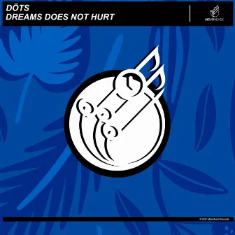 Dreams Does Not Hurt by Döts