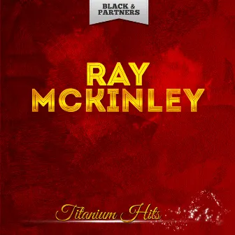 Titanium Hits by Ray McKinley