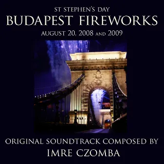 Budapest Fireworks (August 20, 2008 and 2009) by Imre Czomba