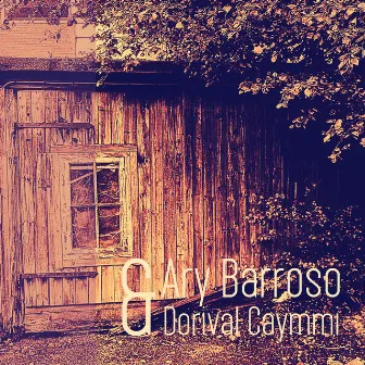 Ary Barroso & Dorival Caymmi by Ary Barroso