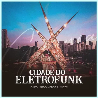 Cidade do Eletrofunk by Dj Eduardo Mendes