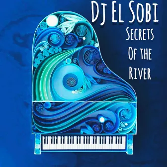 Secrets Of The River by DJ El Sobi