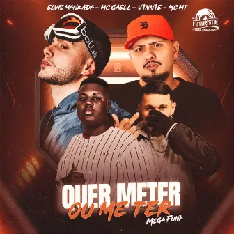 Quer Meter Ou Me Ter by MC GAELL