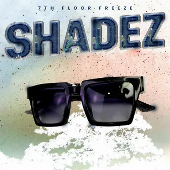 Shadez by 7th Floor Freeze