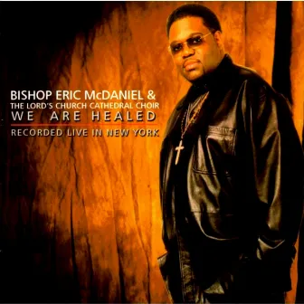 We Are Healed (Live In New York) by Bishop Eric Mcdaniel