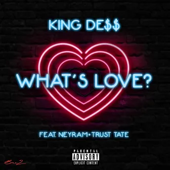 What's Love by King De$