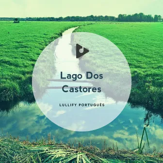 Lago Dos Castores by Lullify Português