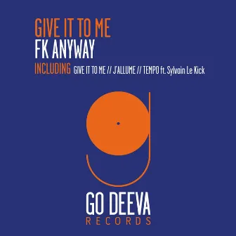 Give It to Me (feat. Sylvain Le Kick) by FK Anyway