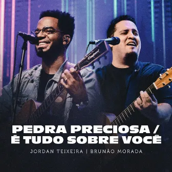 Pedra Preciosa / É Tudo Sobre Você (Ao Vivo) by Brunão Morada