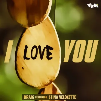 I Love You (Feat. Stina Velocette) - Single by Qraig