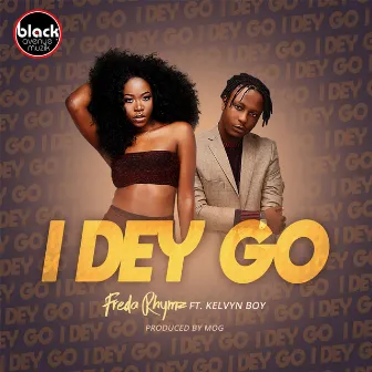 I Dey Go by Freda Rhymz