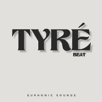 TYRÉ by EUPHONIC SOUNDZ