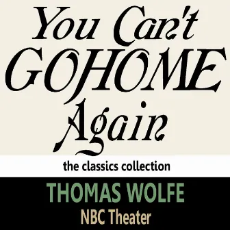 You Can't Go Home Again by Thomas Wolfe by Nbc Theater