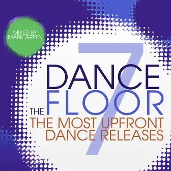 The Dance Floor, Vol. 7 by Mark Green