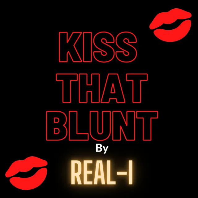 Kiss That Blunt