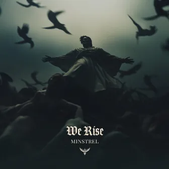 We Rise by Minstrel