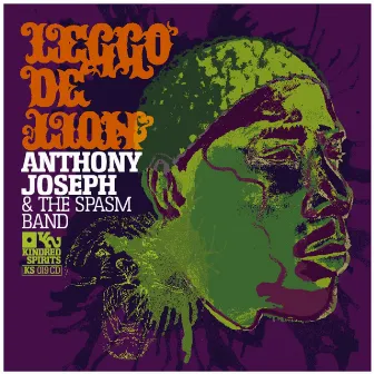 Leggo De Lion by Anthony Joseph & The Spasm Band