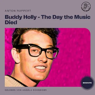 Buddy Holly - The Day the Music Died (Biografie) by Angela Schneider