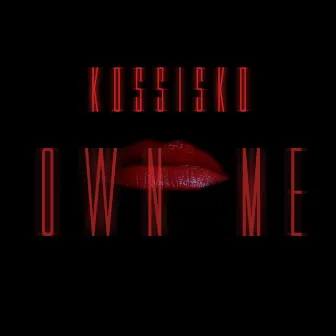 Own Me by Kossisko