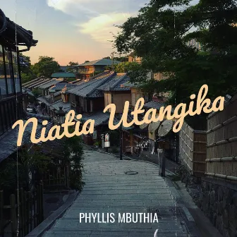 Niatia Utangika by Phyllis Mbuthia