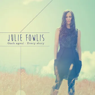 Gach Sgeul / Every Story by Julie Fowlis