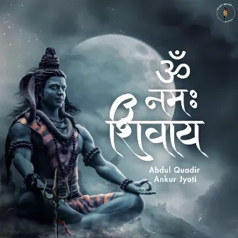 Om Namah Shivay by Ankur Jyoti