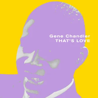 That's Love by Gene Chandler