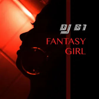 Fantasy Girl by DJ B1