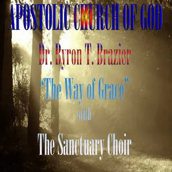 The Way of Grace by Dr. Byron T. Brazier