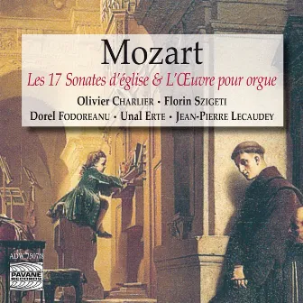 Mozart: The 17 Church Sonatas & The Complete Organ Works (Les 17 sonates d'église & L'œuvre pour orgue) by Olivier Charlier