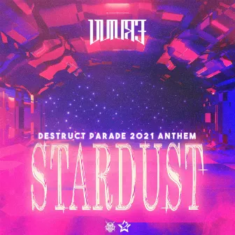 Stardust (Destruct Parade 2021 Anthem) by Vuture