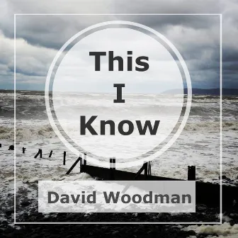 This I Know (Waiting For The Dawn) by David Woodman