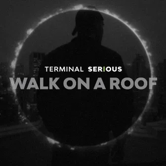 Walk on a Roof by Terminal Serious